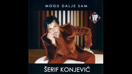 Serif Konjevic - Cak i laz ima svoju draz
