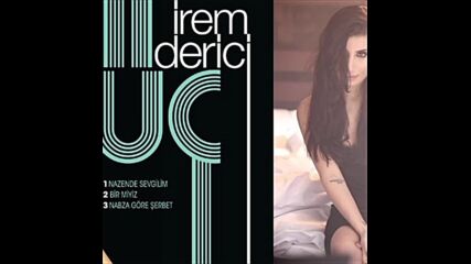 Irem Derici - Nabza gore serbet (audio)