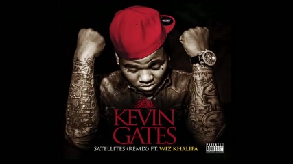2o13 | Kevin Gates - Satellites (remix) ft Wiz Khalifa
