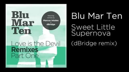Blu Mar Ten - Sweet Little Supernova ( dbridge remix)