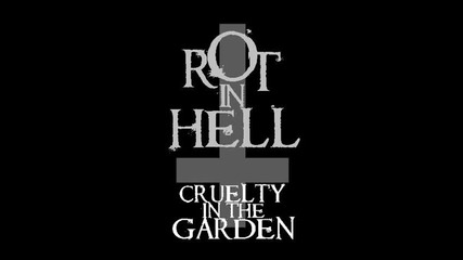 Cruelty In The Garden - Rot In Hell