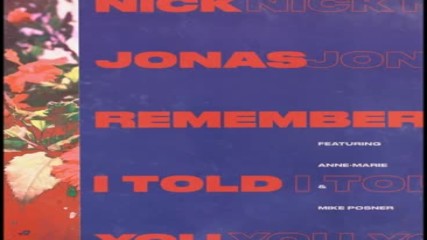 Nick Jonas - Remember I Told You ft. Anne-marie & Mike Posner ( A U D I O )