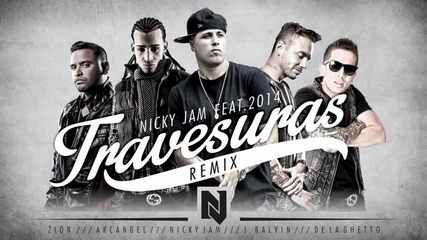 Nicky Jam Ft De La Ghetto, J balvin, Zion y Arcangel - Travesuras ( Remix ) ( Lyric Video )