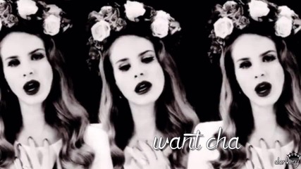 # I want cha.. Roden; Del Rey; Gomez