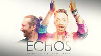 David Guetta ft. Chris Martin Coldplay - Echos