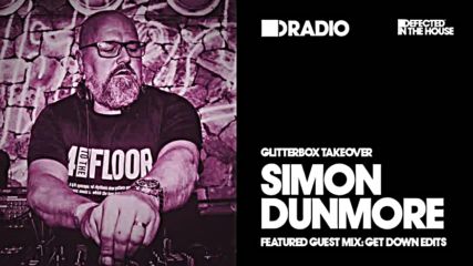 Simon Dunmore pres Defected In The House 15-08-2016 with Get Down Edits