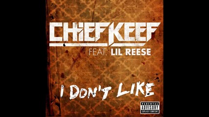 Chief Keef ft. Lil Reese - I Don't Like