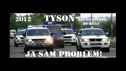 Tyson - Ja Sam Problem .wmv