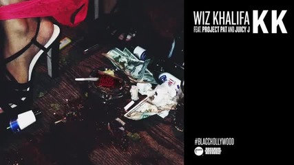 Wiz Khalifa - Kk ft. Project Pat and Juicy J [official Audio]