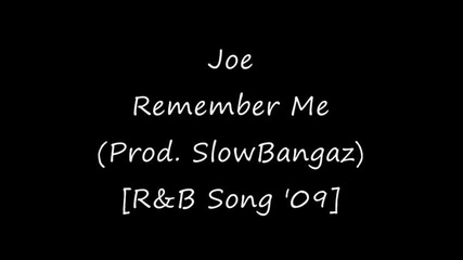 Joe - Remember Me (prod. by Slowbangaz) [r&b Song 2009]