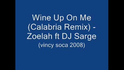 Wine Up On Me (dj Sarge Remix) - Zoelah (vincy Soca 2008) 