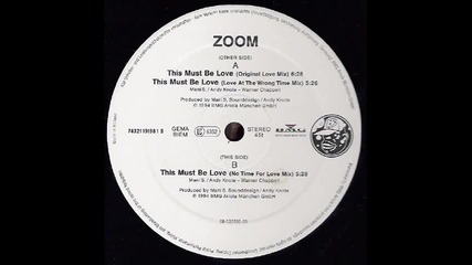 Zoom - This Must Be Love (no time for love mix)