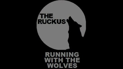 (2012) The Ruckus - Running With The Wolves