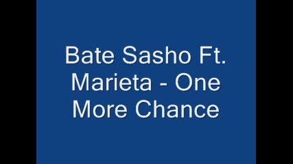 Bate Sasho Ft. Marieta - One More Chance
