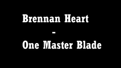 Brennan Heart - One Master Blade