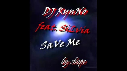 Dj Rynno Feat. Silvia - Save Me