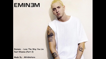 Eminem feat Rihanna - Love The Way You Lie - Part 2