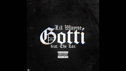 Lil Wayne ft. The Lox - Gotti