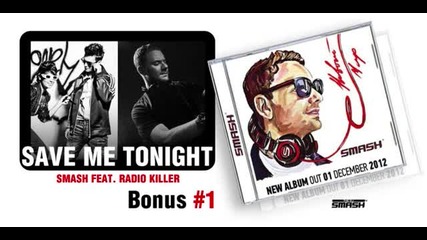 (2013) Dj Smash feat. Radio Killer - Save Me Tonight