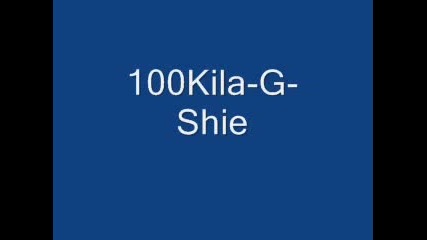 100kila - G - Shie