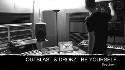 Outblast and Drokz - Be Yourself