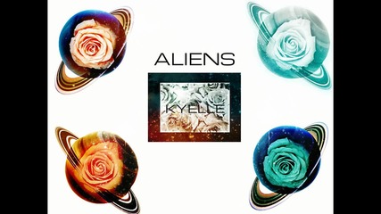 *new 2015* Kyelle - Aliens