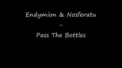 Endymion & Nosferatu - Pass The Bottles 