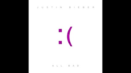 Justin Bieber - All Bad (offical Single)