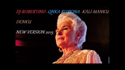 Dj Robertino / Qnka Rupkina - Kalimanku denku / dance version new 2015