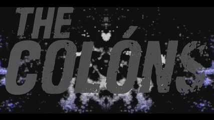 The Colons Entrance Video