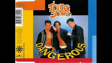 Three Some-dangerous_(dance The Night Away Mix)