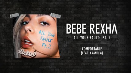 Bebe Rexha - Comfortable ft. Kranium ( A U D I O )
