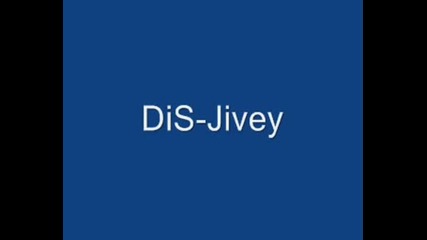 Dis - Jivey