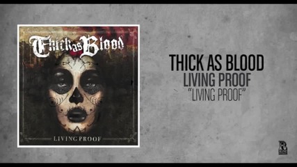 Thick As Blood - Living Proof [ превод ]