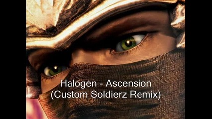 Halogen - Ascension (custom Soldierz Remix) 