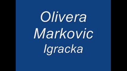 Olivera Markovic - Igracka 