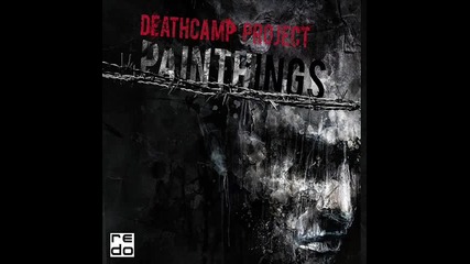 Deathcamp Project - Through The Fire
