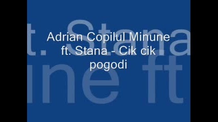 Adrian Ft. Stana - Cik Cik Pogodi