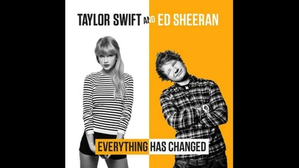 Taylor Swift ft. Ed Sheeran - Everything has changed