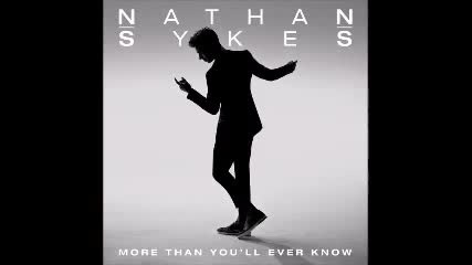 New | Nathan Sykes - More Than You`ll Ever Know | Audio + Превод |