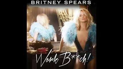 *2013* Britney Spears - Work bitch