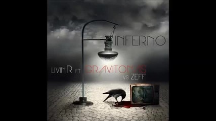 Livin R Feat. Gravitonas vs Zeff - Inferno (noizy & Deejay Paris Radio mix)