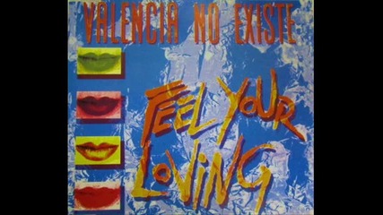 Valencia No Existe - Feel Your Loving (club mix)