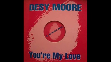 Desy Moore - You're My Love (club Mix)