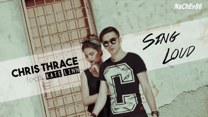 Chris Thrace - Sing Loud (feat. Kate Linn)