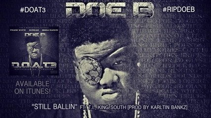 Doe B feat. T.i. & King South - Still Ballin *аудио*