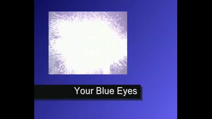 Your blue eyes openning credits