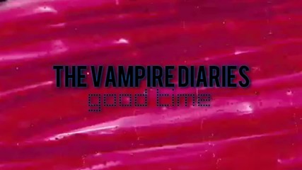 The Vampire Diaries _ Good Time