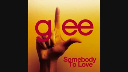 Glee Cast - Somebody to Love (2) 