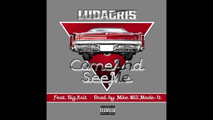 Ludacris ft. Big K.r.i.t. - Come And See Me